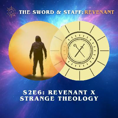 S2E6: Revenant X Strange Theology