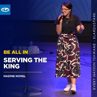 Be All In - Serving The King - Nadine Norel