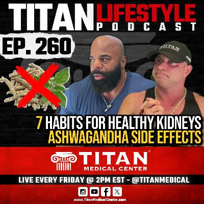 Titan Lifestyle 260 | 7 Morning Habits for Healthy Kidneys, Ashwagandha - Fitness & Health Q&A Titan Lifestyle 260 | 7 Morning Habits for Healthy Kidneys, Ashwagandha - Fitness & Health Q&A