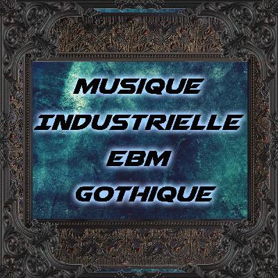 Musique Industrielle - EBM - Gothique Ep132 - Électro, industriel, electro, body, aggrotech, cybergoth, Électronique