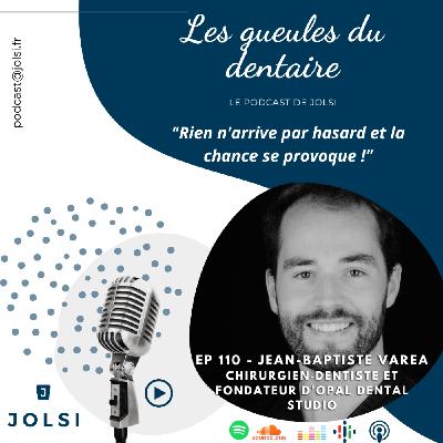 Épisode 110 - Docteur Jean-Baptiste Varea - Chirurgien‑dentiste, expert en dentisterie esthétique et implantologie