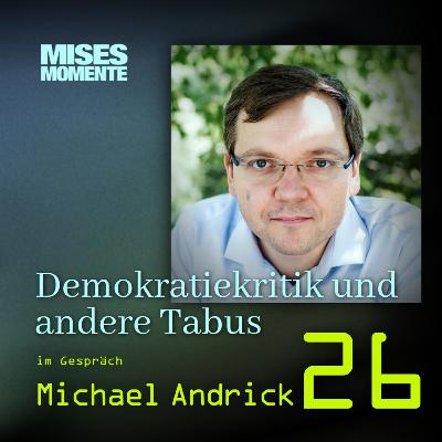 Demokratiekritik und andere Tabus mit Michael Andrick | Mises Momente #26