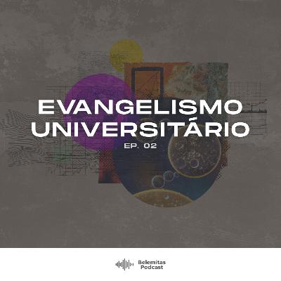 Evangelismo Universitário (com CJCU - Ep. 02)