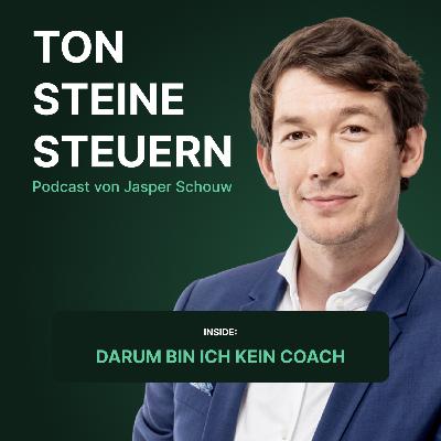 Ton Steine Steuern: Insight: Darum bin ich kein Coach | Podcast | Ton Steine Steuern Ton Steine Steuern: Insight: Darum bin ich kein Coach | Podcast | Ton Steine Steuern