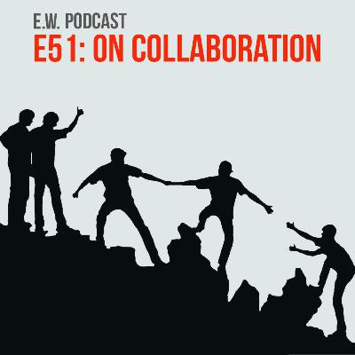 E51: On Collaboration E51: On Collaboration