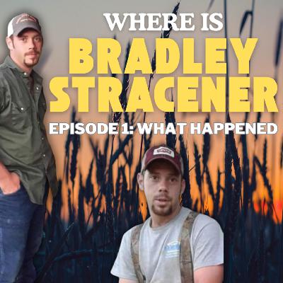 WHERE is Bradley Stracener: What Happened - Episode 1 WHERE is Bradley Stracener: What Happened - Episode 1