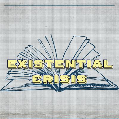 Existential Crisis