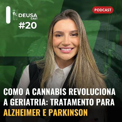 Cannabis na GERIATRIA com Dra. Gabriela Mânica | Deusa Cast #20