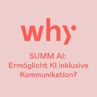 SUMM AI:
Ermöglicht KI inklusive Kommunikation? SUMM AI:
Ermöglicht KI inklusive Kommunikation?