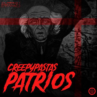 EP#13: CREEPYPASTAS PATRIOS