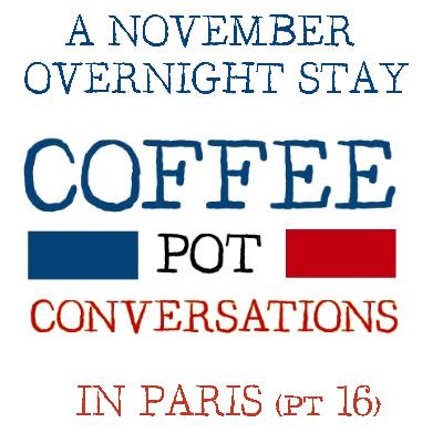 4.7 A November Overnight Stay in Paris (pt 16) 4.7 A November Overnight Stay in Paris (pt 16)