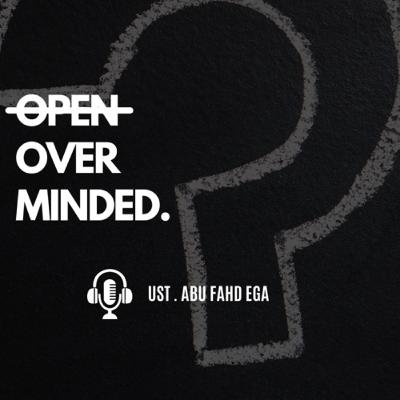OPEN MINDED | Ust Abu fahd Ega | Podcast suaracairo