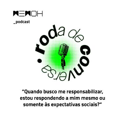 Quando busco me responsabilizar, estou respondendo a mim mesmo ou somente às expectativas sociais?