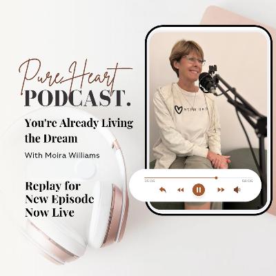 Eps 46: You're Already Living the Dream