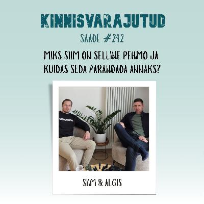 #242 | Miks Siim on selline pehmo ja kuidas seda parandada annaks?