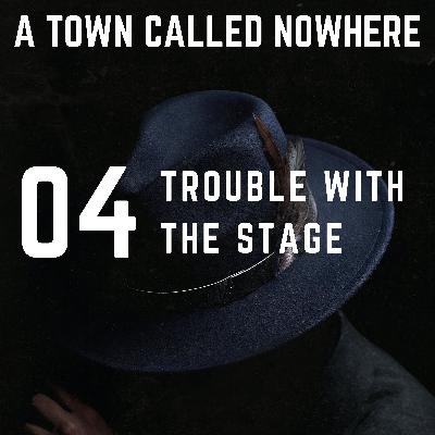 Nowhere Ch 4 - Trouble with the Stage