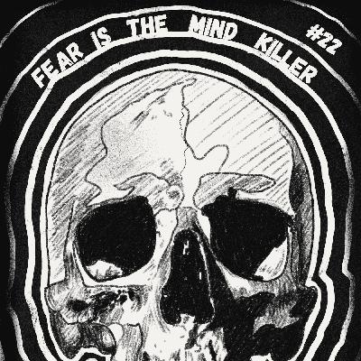 Fear is the Mind Killer