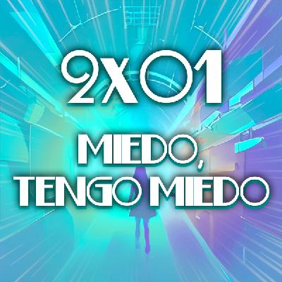 2x01 Miedo, tengo miedo 2x01 Miedo, tengo miedo