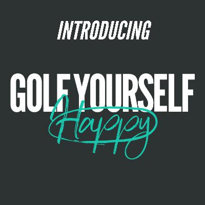 Introducing Golf Yourself Happy & The Happy Hackers Club