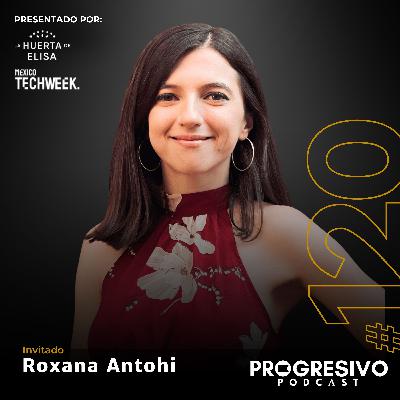 #120 Roxana Antohi - La determinación para construir tu versión del éxito y emprendimiento con causa. #120 Roxana Antohi - La determinación para construir tu versión del éxito y emprendimiento con causa.
