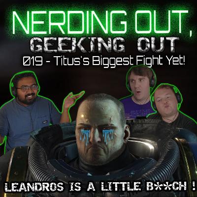 019 - TITUS’S BIGGEST FIGHT YET! Warhammer Space Marine Games - Nerding Out, Geeking Out - Podcast