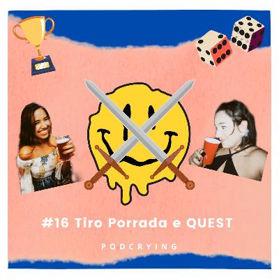 EP #16 - Tiro, Porrada e Quest