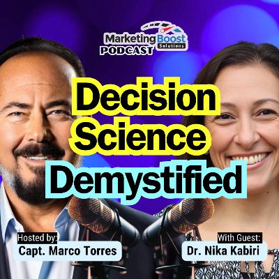 Beyond Emotion vs. Function: How Decision Science Is Reshaping Modern Marketing | Dr. Nika Kabiri