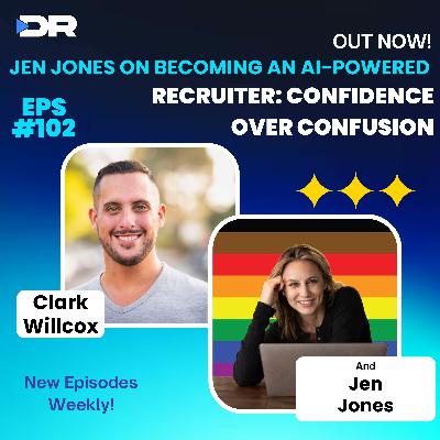 #102- Jen Jones on Becoming an AI-Powered Recruiter: Confidence Over Confusion #102- Jen Jones on Becoming an AI-Powered Recruiter: Confidence Over Confusion