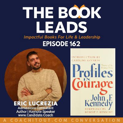 Episode 162: Eric Lucrezia & Profiles In Courage by John F. Kennedy Episode 162: Eric Lucrezia & Profiles In Courage by John F. Kennedy
