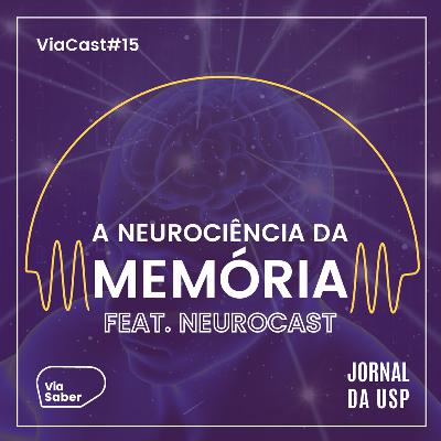 ViaCast #15: A neurociência da memória | Neurocast ViaCast #15: A neurociência da memória | Neurocast