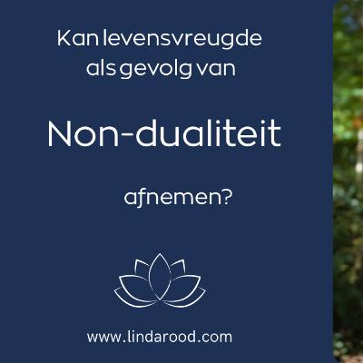 Kan levensvreugde afnemen als gevolg van non-dualiteit