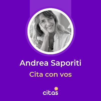 #667 Cita Con Vos - Andrea Saporiti: El asombro nos mantiene vivos