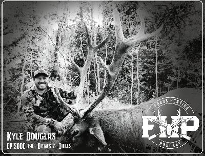 Episode #198 Bows & Bulls with Kyle Douglas