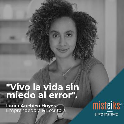 E50-T2 | "Vivo la vida sin miedo al error" | Laura Anchico Hoyos