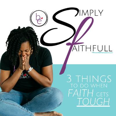 3 Things to do When Faith Gets Tough