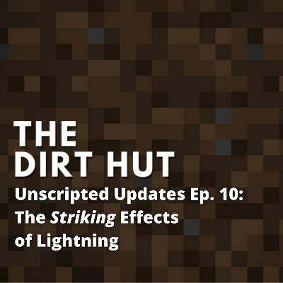 Unscripted Updates Ep. 10 - The Striking Effects of Lightning