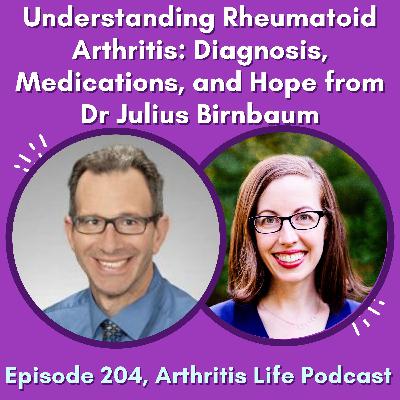 Understanding Rheumatoid Arthritis: Diagnosis, Medications, and Hope from Dr. Julius Birnbaum