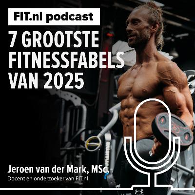 #291: 7 grootste fitnessfabels van 2025 #291: 7 grootste fitnessfabels van 2025