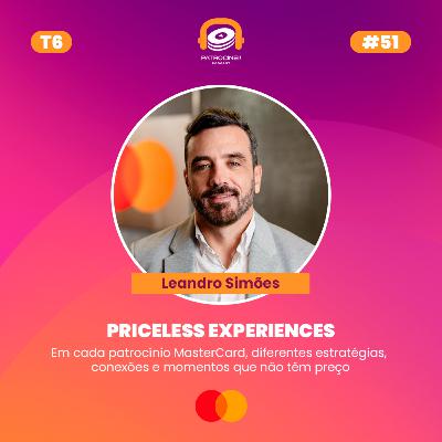 T6 E6 - Priceless Experiences | Leandro Simões - Mastercard