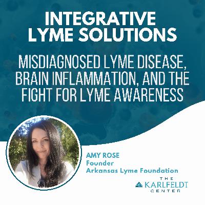Amy Rose - Misdiagnosed Lyme Disease, Brain Inflammation, and the Fight for Lyme Awareness