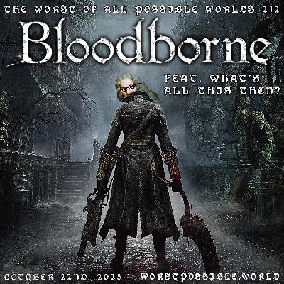 212 - Bloodborne (feat. What’s All This Then?) 212 - Bloodborne (feat. What’s All This Then?)