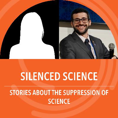 Silenced Science: Stories about the suppression of science Silenced Science: Stories about the suppression of science