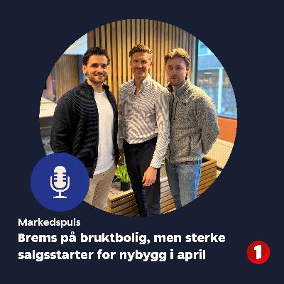 Markedspuls April: Brems på bruktbolig, men sterke salgsstarter for nybygg i april