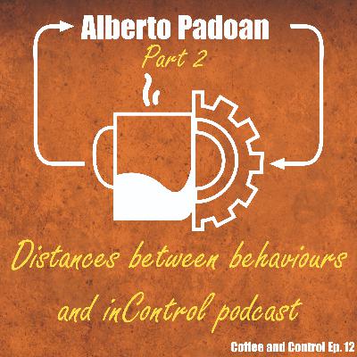 Alberto Padoan: Part 2 (Distances between behaviours and inControl podcast)