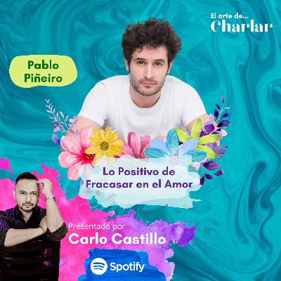 Lo Positivo de Fracasar en el Amor | Pablo Piñeiro | Ep. 4 Temp 4