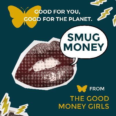 Smug Money Podcast #9: How to dodge the greenwash