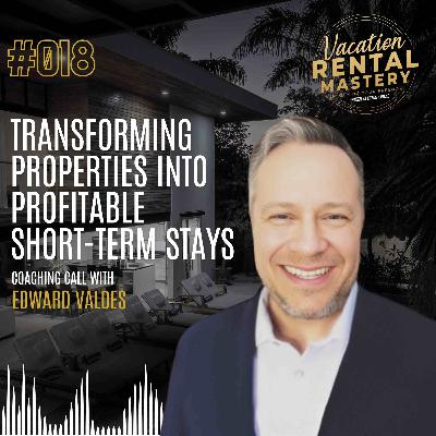 Transforming Properties into Profitable Short-Term Stays with Edward Valdes | Vacation Rental Mastery Ep.18 Transforming Properties into Profitable Short-Term Stays with Edward Valdes | Vacation Rental Mastery Ep.18