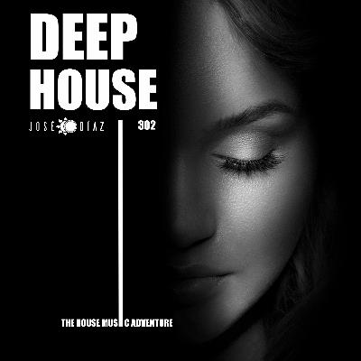 José Díaz - The House Music Adventure - Deep House - 302