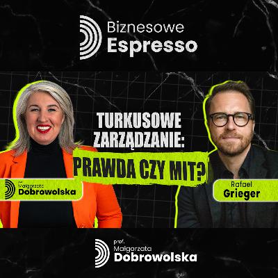 Jak być dobrym szefem w trudnych czasach? Turkusowe zarządzanie i biznes beauty - Rafael Grieger | Biznesowe Espresso