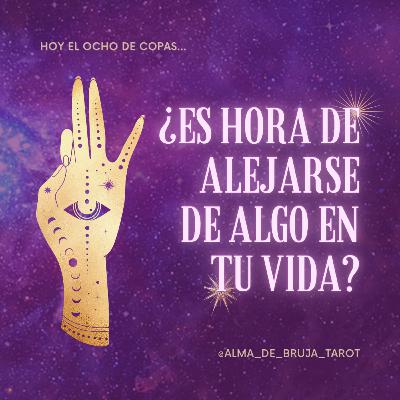 Hoy el 8 de copas nos lleva a realizar el acto de rebeldía más amoroso...
